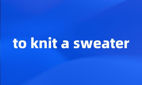 to knit a sweater