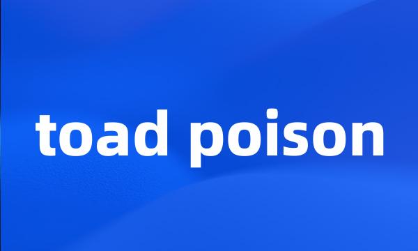 toad poison