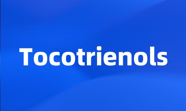 Tocotrienols