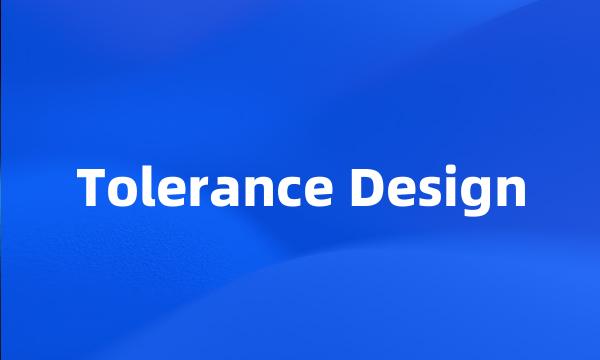 Tolerance Design