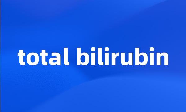 total bilirubin