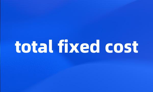 total fixed cost