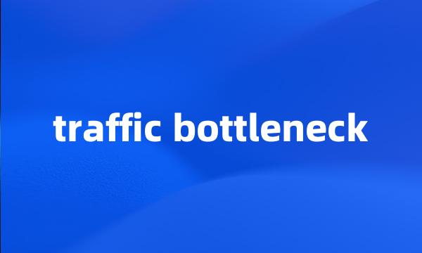 traffic bottleneck