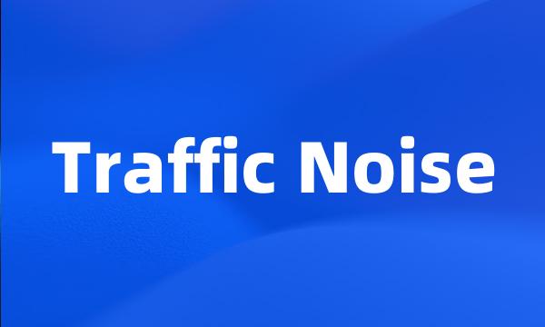 Traffic Noise