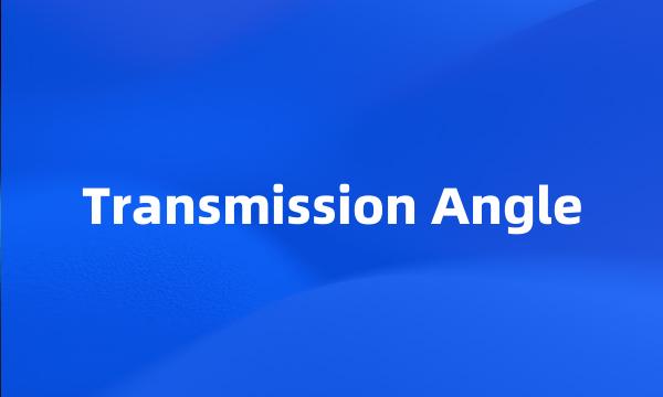 Transmission Angle