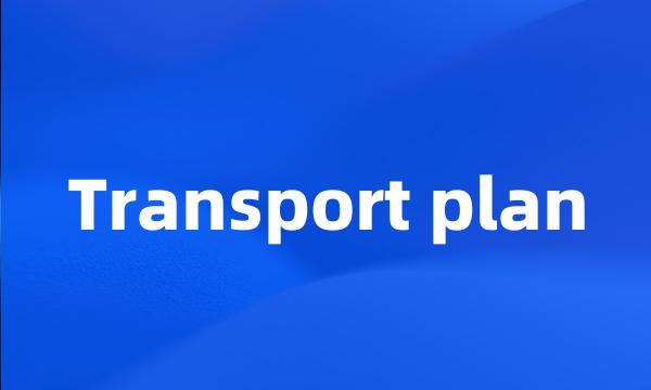 Transport plan