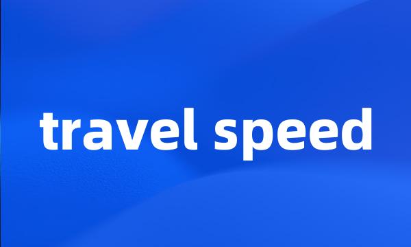 travel speed