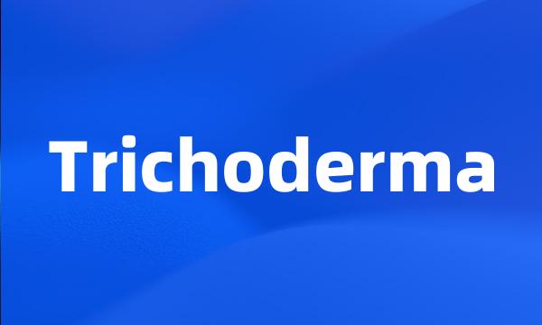 Trichoderma