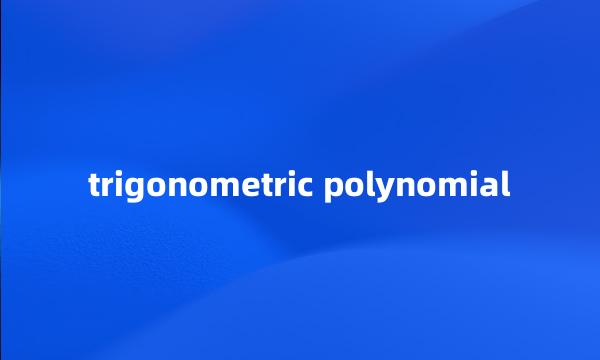 trigonometric polynomial