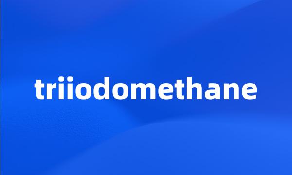 triiodomethane