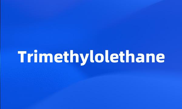 Trimethylolethane