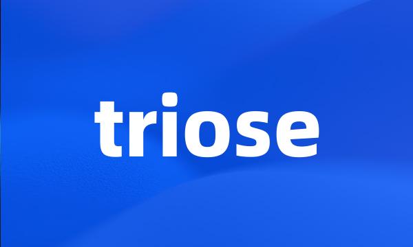 triose