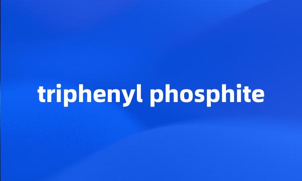 triphenyl phosphite