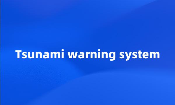 Tsunami warning system