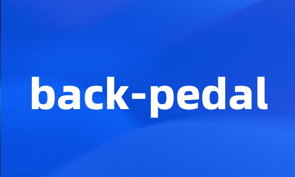 back-pedal