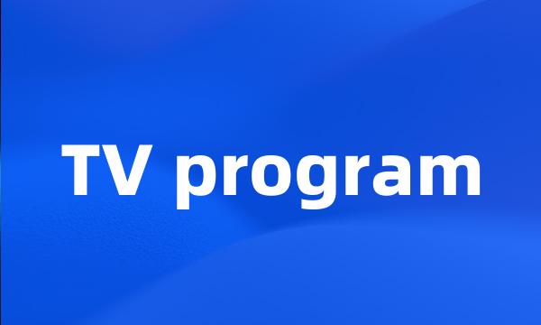 TV program