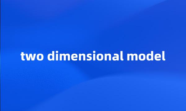 two dimensional model