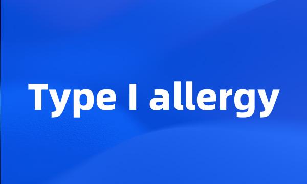 Type I allergy