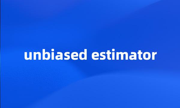 unbiased estimator