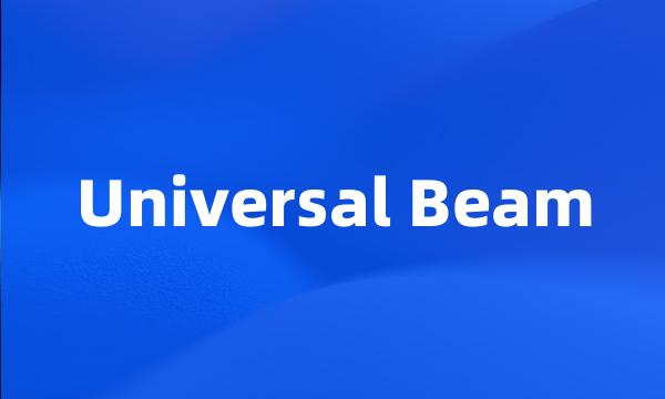 Universal Beam