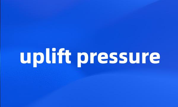 uplift pressure