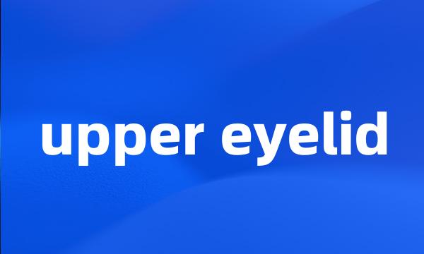 upper eyelid