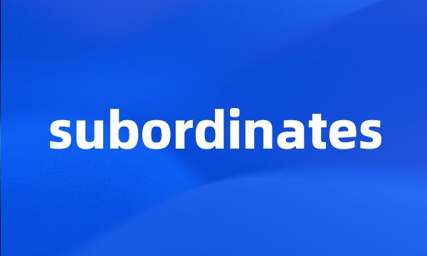 subordinates