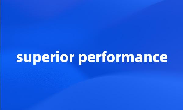 superior performance