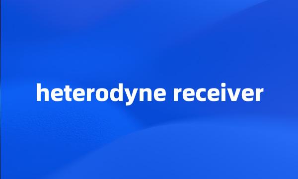 heterodyne receiver