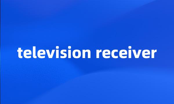 television receiver