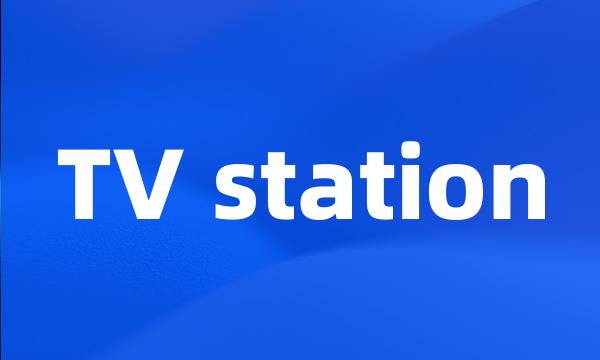 TV station