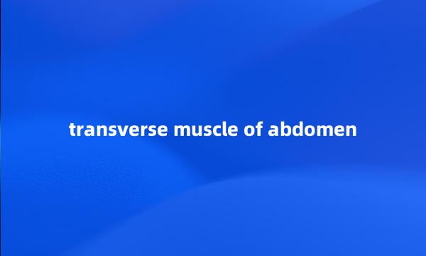 transverse muscle of abdomen