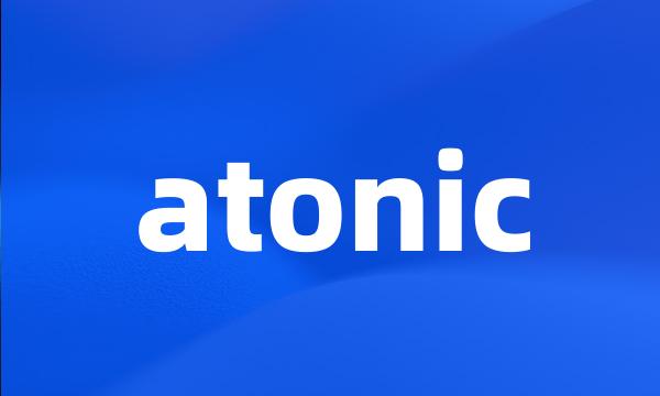 atonic