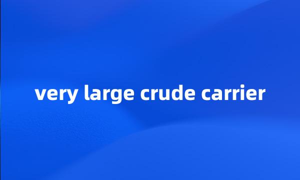 very large crude carrier