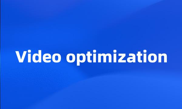 Video optimization