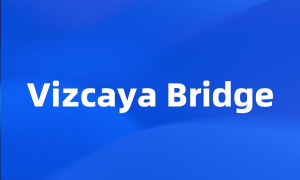 Vizcaya Bridge