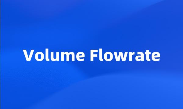 Volume Flowrate