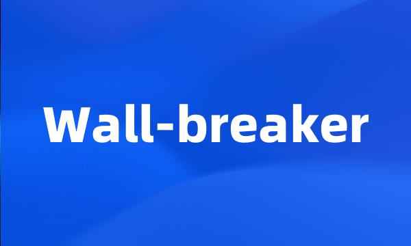 Wall-breaker