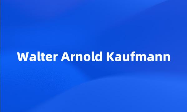 Walter Arnold Kaufmann