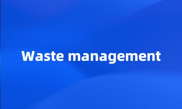 Waste management