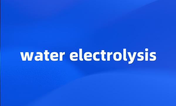 water electrolysis