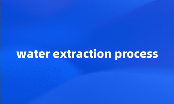 water extraction process