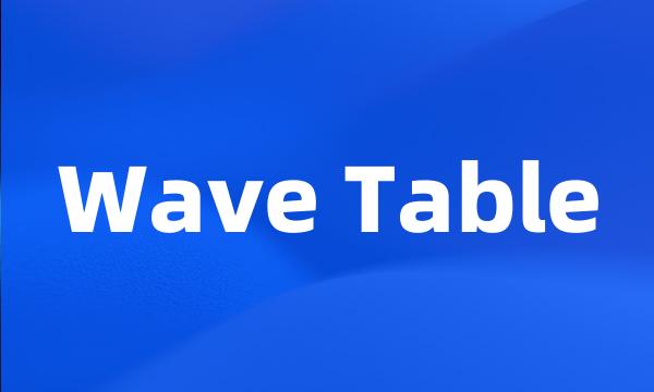 Wave Table