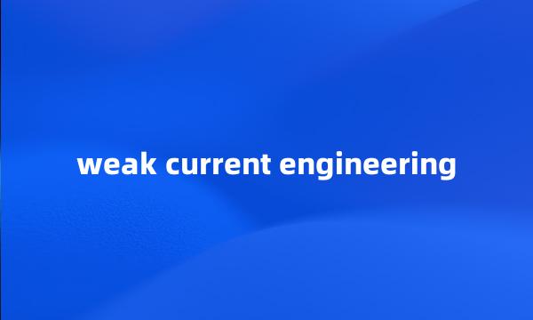 weak current engineering