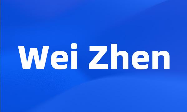 Wei Zhen