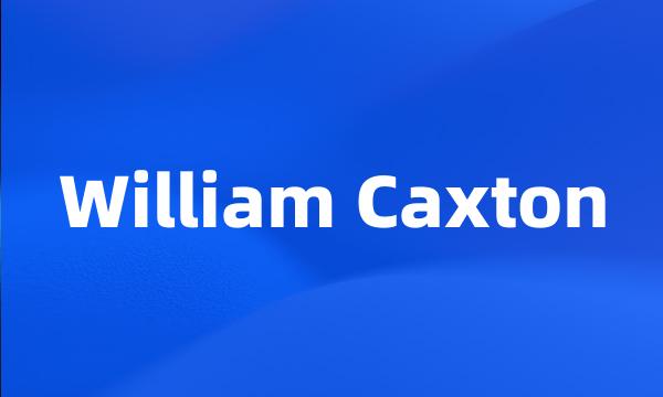 William Caxton