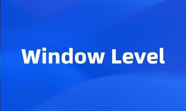 Window Level