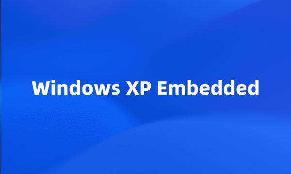 Windows XP Embedded