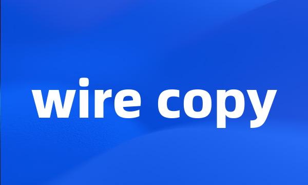 wire copy