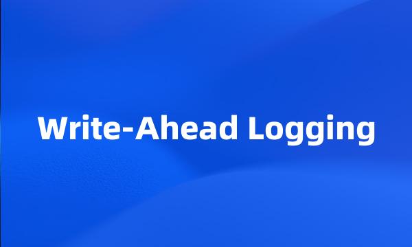 Write-Ahead Logging